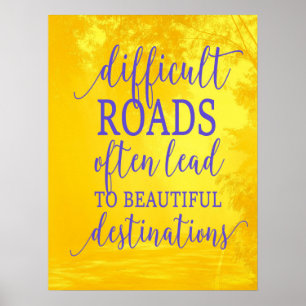Inspirational Quote Difficult Roads Poster