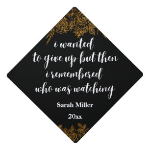 inspirational quote graduation I wanted to give up Graduation Cap Topper