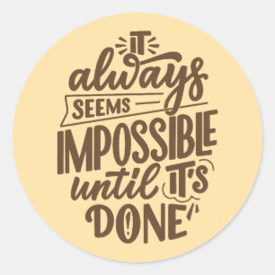 Inspirational Quote - Impossible Until It's Done Classic Round Sticker