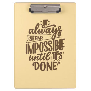 Inspirational Quote - Impossible Until It's Done Clipboard