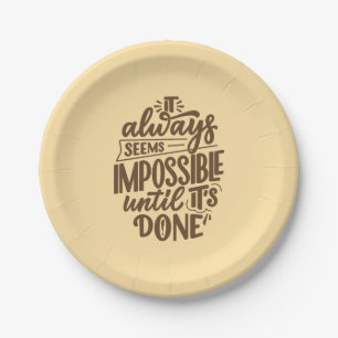 Inspirational Quote - Impossible Until It's Done Paper Plate