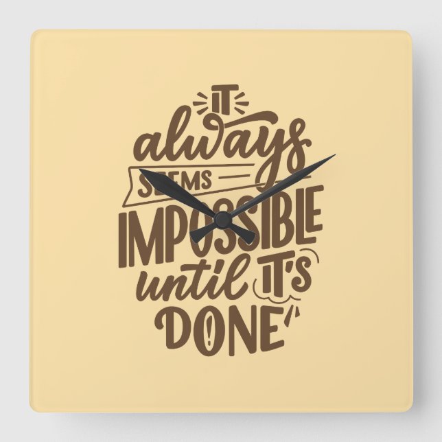 Inspirational Quote - Impossible Until It's Done Square Wall Clock (Front)