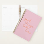 Inspirational Quote in Pink and Orange Planner<br><div class="desc">Uplifting, encouraging, and inspirational quote in trendy pastel pink and orange modern script lettering - Good Things Take Time!</div>