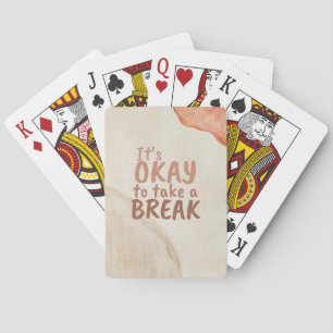 Inspirational Quote It's Okay To Take A Break Playing Cards