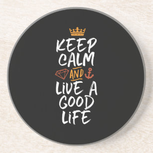 Inspirational Quote Keep Calm and Live A Good Life Coaster