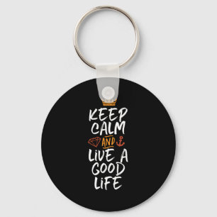 Inspirational Quote Keep Calm and Live A Good Life Keychain