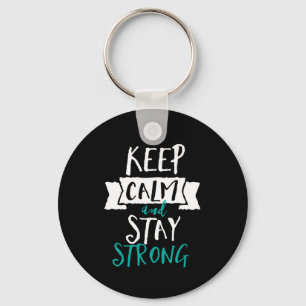 Inspirational Quote Keep Calm Stay Strong Survivor Keychain