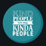 Inspirational Quote Kind People My Kinda People Magnet<br><div class="desc">Inspirational motivation quote to keep you inspired and motivate others around you.

Beautiful saying about being nice to each other,  make kindness part of your daily life. Kind people are my kinda people.

Background colour can be customized to your desired colour.</div>