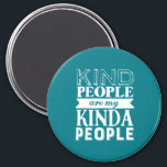 Inspirational Quote Kind People My Kinda People Magnet<br><div class="desc">Inspirational motivation quote to keep you inspired and motivate others around you.

Beautiful saying about being nice to each other,  make kindness part of your daily life. Kind people are my kinda people.

Background colour can be customized to your desired colour.</div>