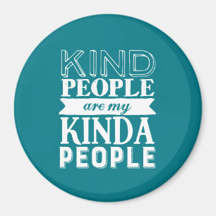 Inspirational Quote Kind People My Kinda People Magnet