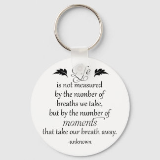 Inspirational Quote: Life is not measured... Keychain