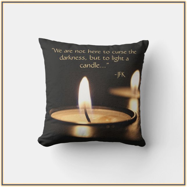 Inspirational Quote Light A Candle Throw Pillow (Creator Uploaded)