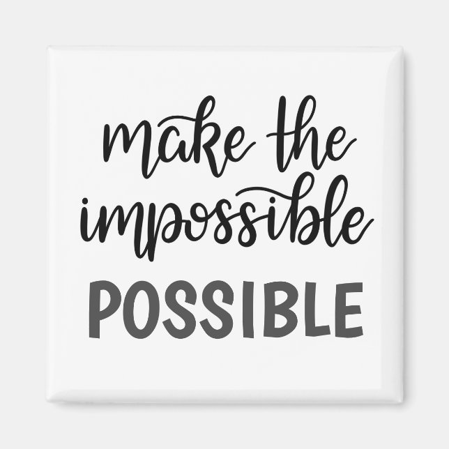 Inspirational Quote Make the Impossible Possible Magnet (Front)