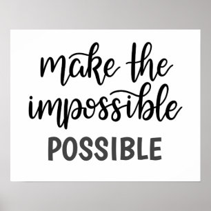 Inspirational Quote Make the Impossible Possible Poster