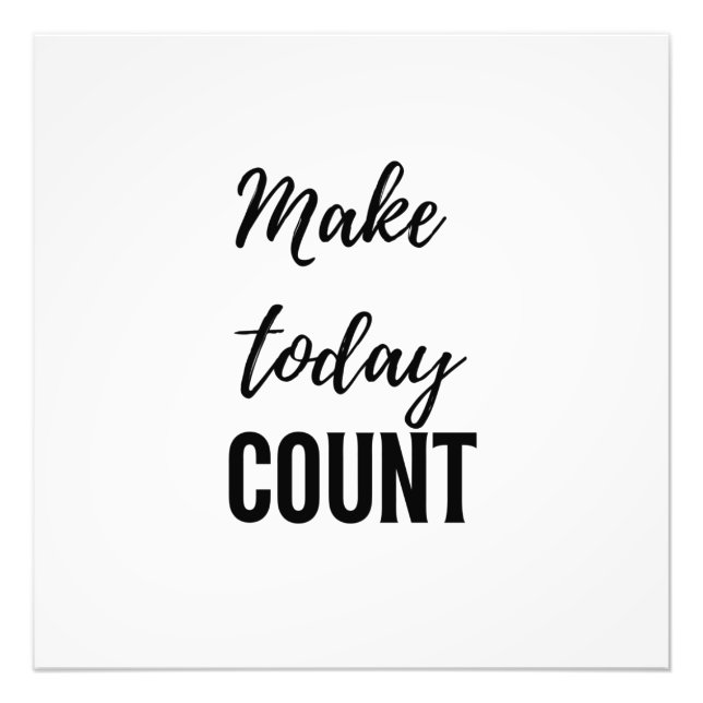 Inspirational Quote Make Today Count Photo Print (Front)