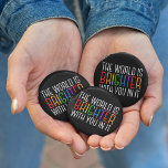 Inspirational Quote Mental Health Encouragement 2 Inch Round Button<br><div class="desc">The world is brighter with you in it. Be a positive force on the planet with this happiness motivational quote for a friend with depression. Beautiful LGBTQ gay pride inclusivity button. Share this motivational quotation that encourages and lifts spirits with its affirmations. Perfect for a psychologist with depressed mental health...</div>