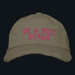 Inspirational Quote Minimalist Typography Cool Embroidered Hat<br><div class="desc">Simple inspirational quote in taupe and blush - Be A Nice Human.</div>