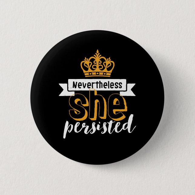 Inspirational Quote Nevertheless She Persisted 2 Inch Round Button (Front)