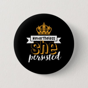 Inspirational Quote Nevertheless She Persisted 2 Inch Round Button
