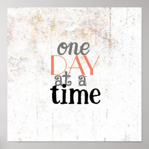 inspirational quote one day at a time distressed  poster