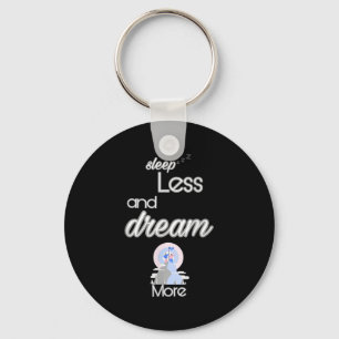 Inspirational Quote Sleep Less Dream More Design G Keychain