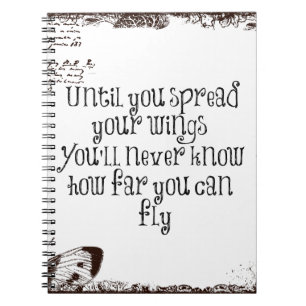 Inspirational Quote: Spread your wings and fly Notebook