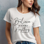 Inspirational quote T-Shirt<br><div class="desc">Simple,  stylish insporational quote design with modern script typography in a minimalist design style.</div>