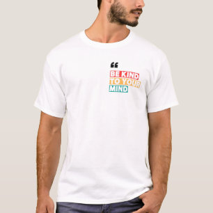 Inspirational Quote Tee – Be Kind to Your Mind