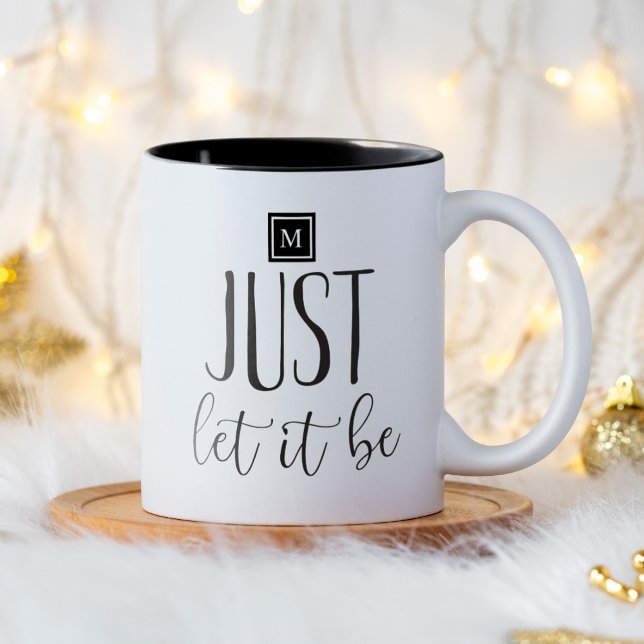 Inspirational Quote Typography Let if Be Two-Tone Coffee Mug (Just let it be motivational quote monogram mug. Simple typography design for a fun gift idea.)