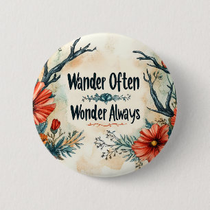 Inspirational Quote : Wander Often, Wonder Always 2 Inch Round Button
