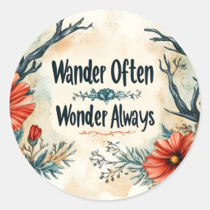 Inspirational Quote : Wander Often, Wonder Always Classic Round Sticker