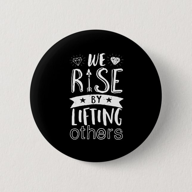 Inspirational Quote We Rise By Lifting Others 2 Inch Round Button (Front)