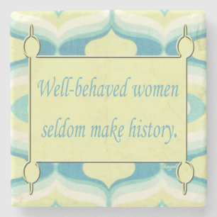 Inspirational Quote, Well Behaved Women .... Stone Coaster