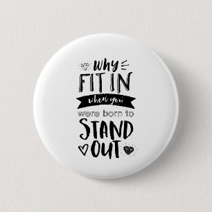 Inspirational Quote Why Fit In Born To Stand Out 2 Inch Round Button