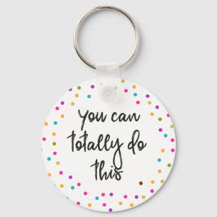 Inspirational Quote You Can Totally Do It Confetti Keychain