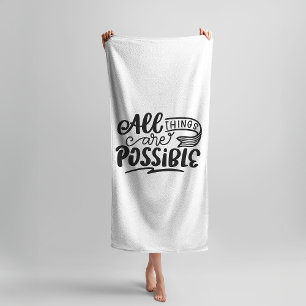 Inspirational Quotes all things are possible Bath Towel Set