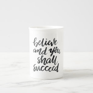 Inspirational Quotes:Believe And You Shall Succeed Bone China Mug