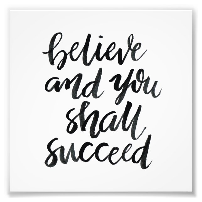 Inspirational Quotes:Believe And You Shall Succeed Photo Print (Front)