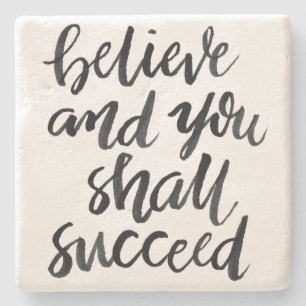 Inspirational Quotes:Believe And You Shall Succeed Stone Coaster