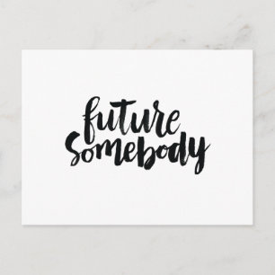 Inspirational Quotes: Future Somebody Postcard