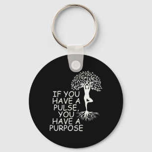 Inspirational Quotes If You Have A Pulse You Have Keychain