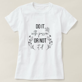 inspirational quotes, motivation T-Shirt