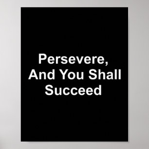 Inspirational Quotes - Persevere And You Shall Suc Poster