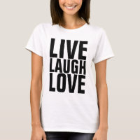 Inspirational quotes T-shirts, LIVE LAUGH LOVE