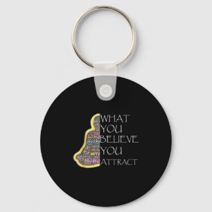 Inspirational Quotes What You Believe You Attract  Keychain