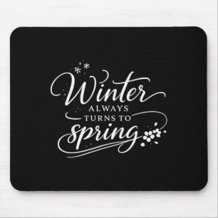 Inspirational Quotes Winter Always Changes in Mouse Pad