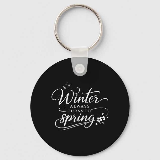 Inspirational Quotes Winter Changes in Spring Hope Keychain (Front)