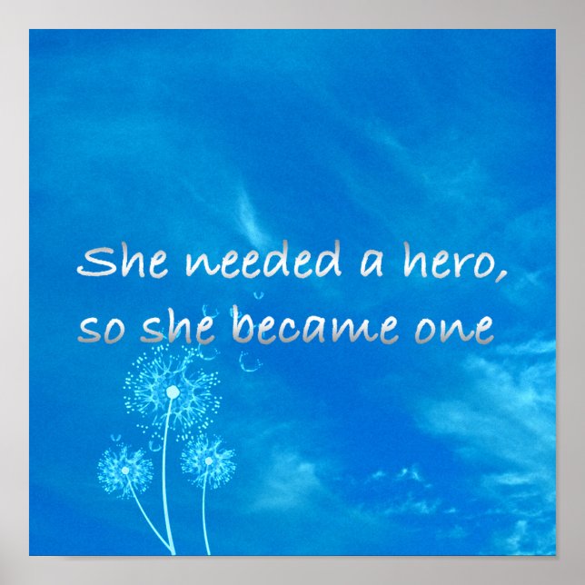 Inspirational | She Needed a Hero She Became One Poster (Front)
