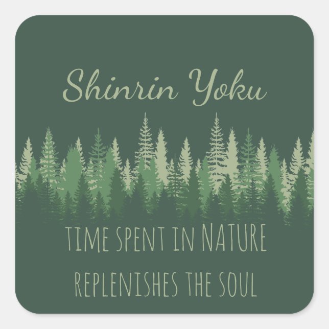 Inspirational Shinrin-yoku Forest Bathing Quote   Square Sticker (Front)