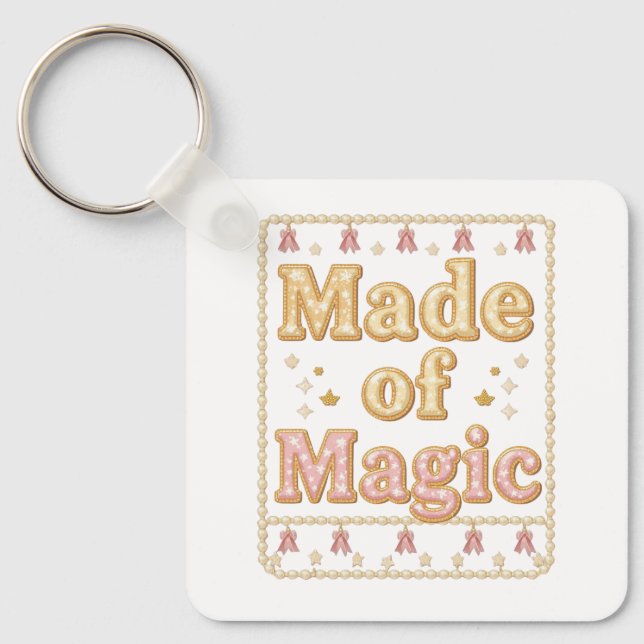 Inspirational Sparkly "Made of Magic" Keychain (Front)